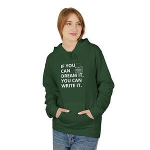 If You Can Dream It You Can Write It - Softstyle Fleece Hoodie