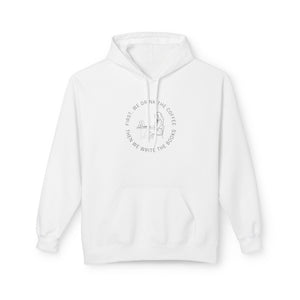 First, We Drink The Coffee Then We Write The Books - Softstyle Fleece Hoodie