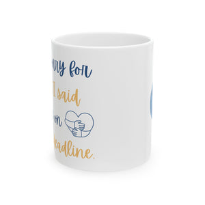 I'm sorry for what I said while on book deadline - Mug