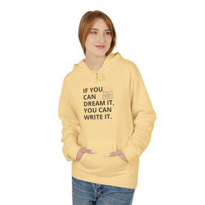 If You Can Dream It You Can Write It - Softstyle Fleece Hoodie