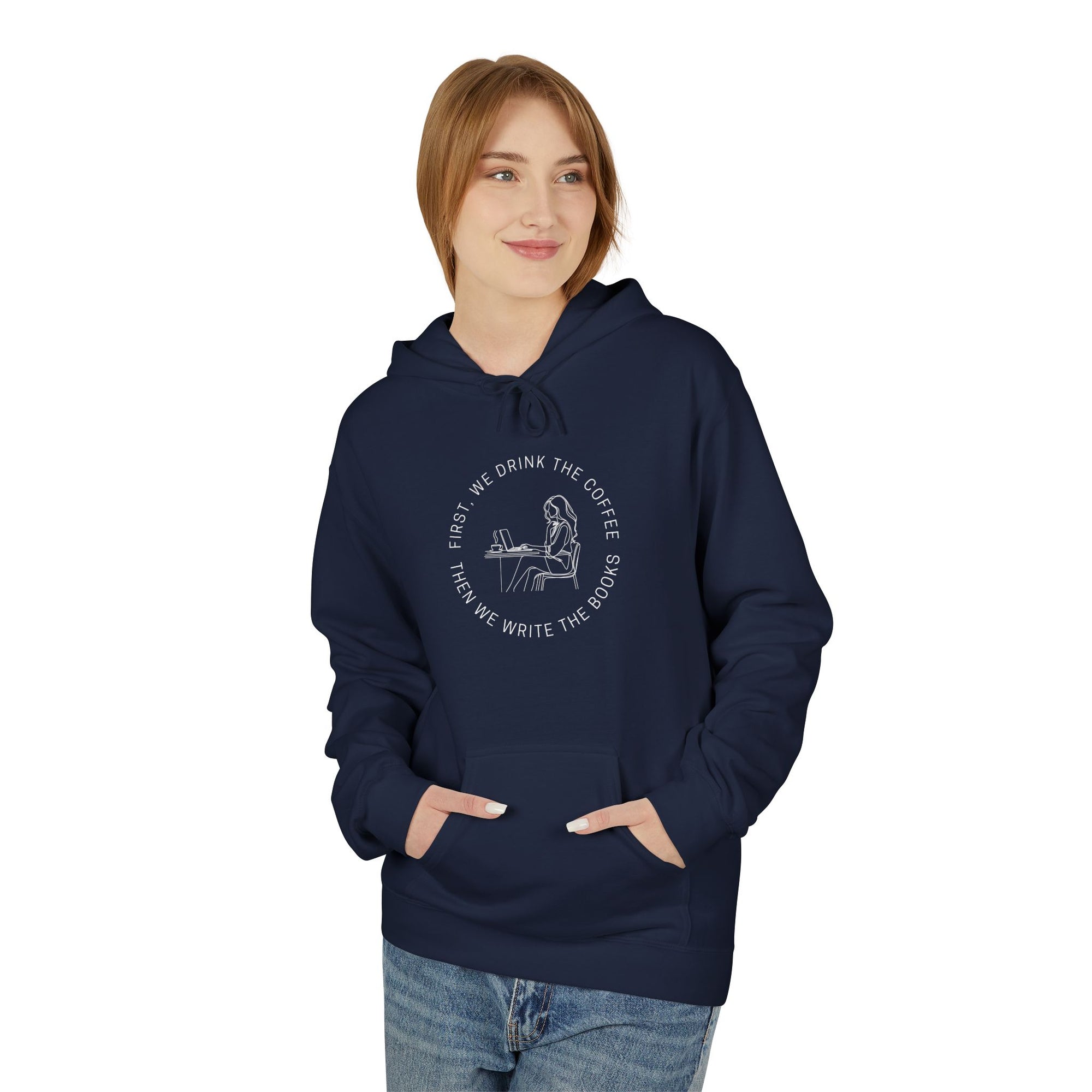 First, We Drink The Coffee Then We Write The Books - Softstyle Fleece Hoodie