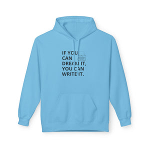 If You Can Dream It You Can Write It - Softstyle Fleece Hoodie
