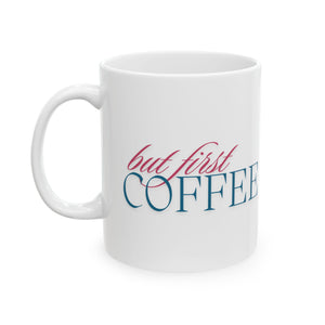 But First Coffee - Mug