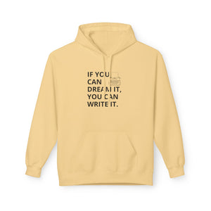 If You Can Dream It You Can Write It - Softstyle Fleece Hoodie
