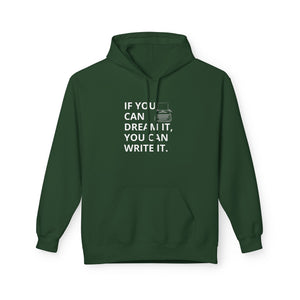 If You Can Dream It You Can Write It - Softstyle Fleece Hoodie