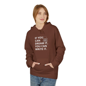If You Can Dream It You Can Write It - Softstyle Fleece Hoodie
