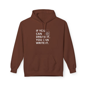 If You Can Dream It You Can Write It - Softstyle Fleece Hoodie