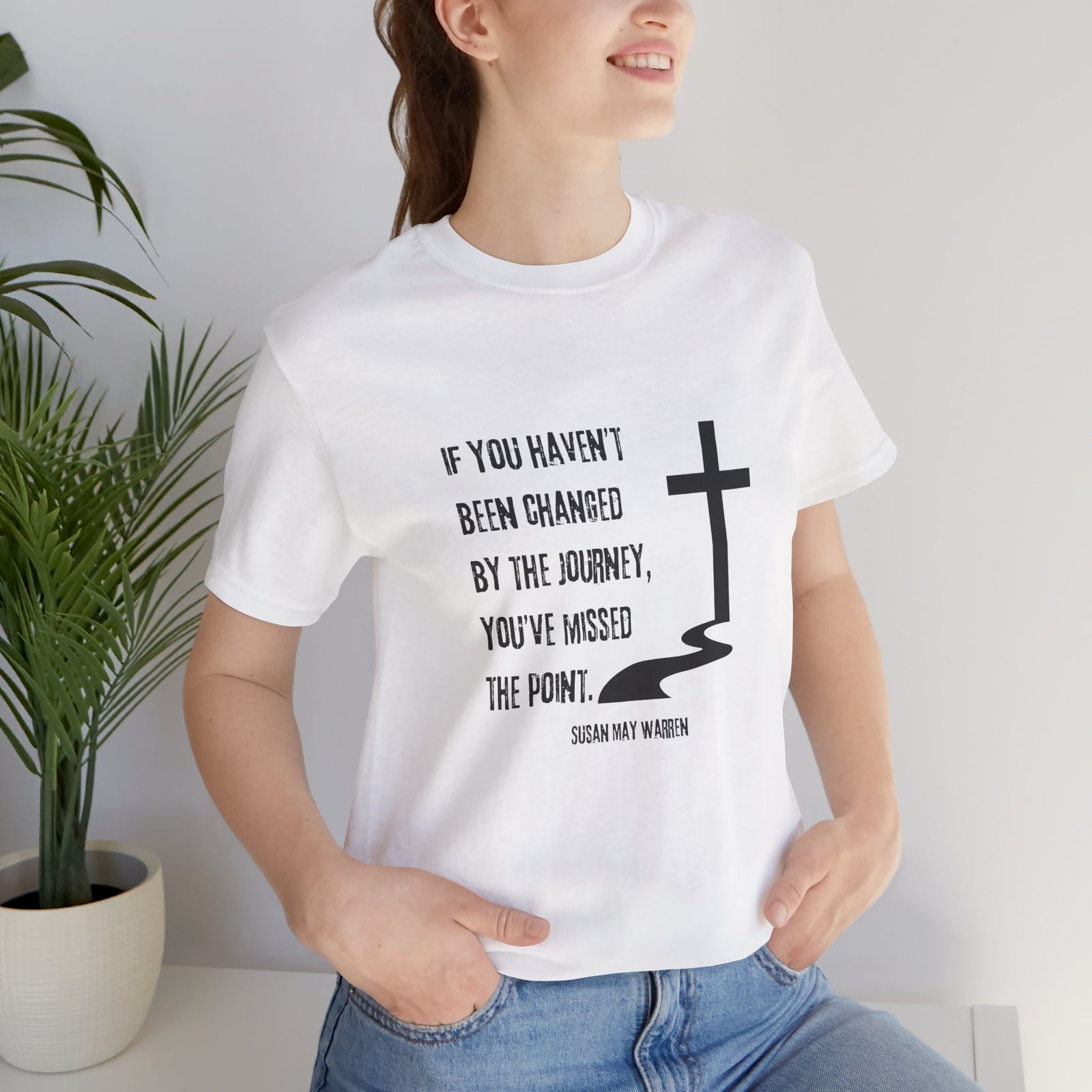 If You Haven't Been Changed By the Journey... - T-shirt