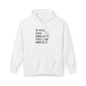 If You Can Dream It You Can Write It - Softstyle Fleece Hoodie