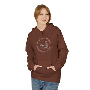 First, We Drink The Coffee Then We Write The Books - Softstyle Fleece Hoodie