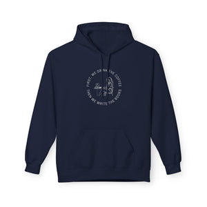 First, We Drink The Coffee Then We Write The Books - Softstyle Fleece Hoodie