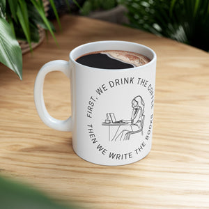 First, we drink the coffee then we write the books - Mug
